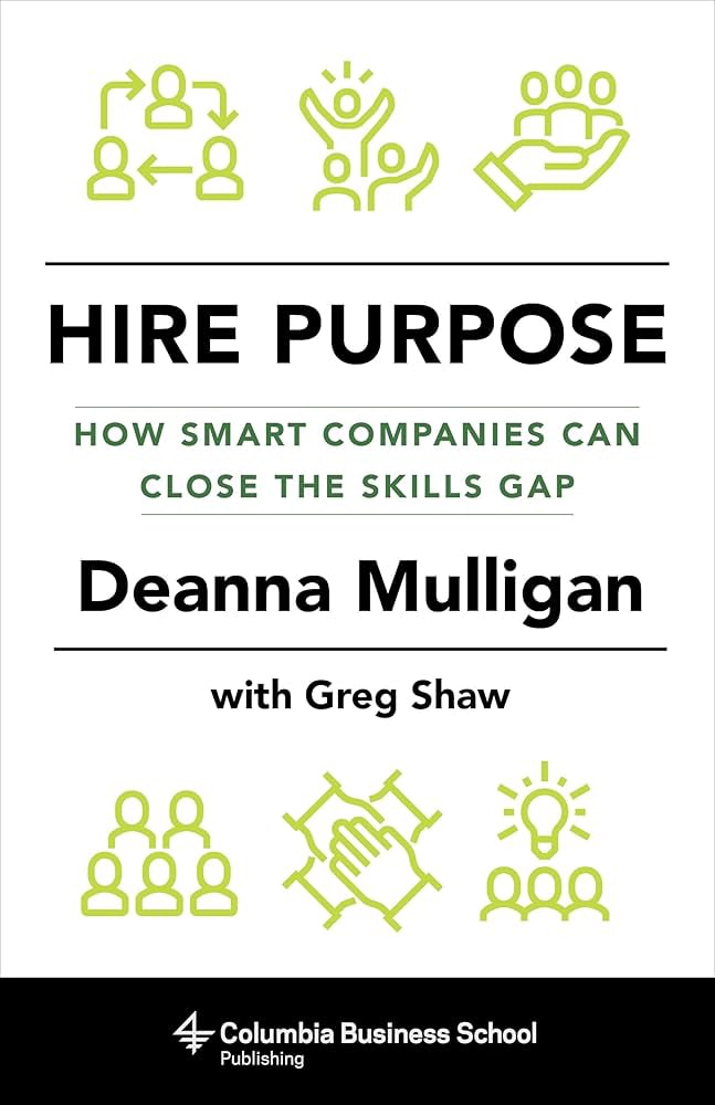 Image of Deanna's book "Hire Purpose: How Smart Companies Can Close the Skills Gap"